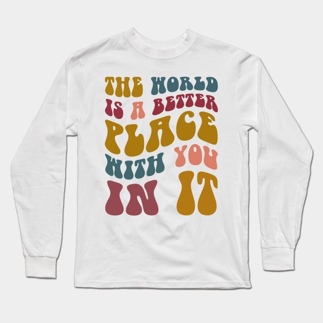 The World Is A Better Place With You In It Mental Health Women Long Sleeve T-Shirt by KhanhVan